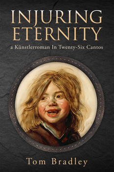 Paperback Injuring Eternity: A Künstlerroman in Twenty-Six Cantos Volume 25 Book