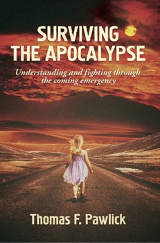 Paperback Surviving the Apocalypse: Understanding and Fighting Through the Coming Emergency Volume 27 Book