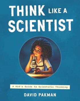 Paperback Think Like a Scientist: A Kid's Guide to Scientific Thinking Book