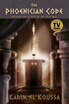 Paperback The Phoenician Code: Unveiling the Secrets of the Holy Grail Book