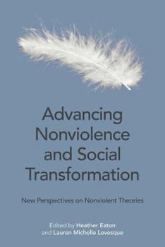Paperback Advancing Nonviolence and Social Transformation: New Perspectives on Nonviolent Theories Book