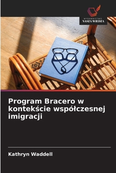 Paperback Program Bracero w kontekście wspólczesnej imigracji [Polish] Book