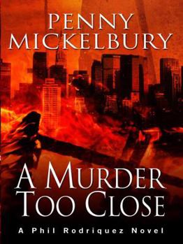 Hardcover A Murder Too Close: A Phil Rodriquez Novel Book
