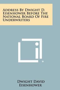 Paperback Address by Dwight D. Eisenhower Before the National Board of Fire Underwriters Book