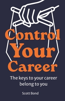 Paperback Control Your Career: Stop Letting Everyone Else Hold the Keys Book