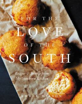 Hardcover For the Love of the South: Recipes and Stories from My Southern Kitchen Book