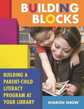 Paperback Building Blocks: Building a Parent-Child Literacy Program at Your Library Book