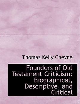 Hardcover Founders of Old Testament Criticism: Biographical, Descriptive, and Critical Book