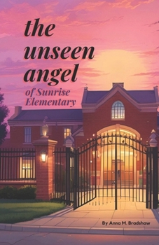 The Unseen Angel of Sunrise Elementary (Read-Play-Do)