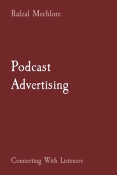 Paperback Podcast Advertising: Connecting With Listeners Book