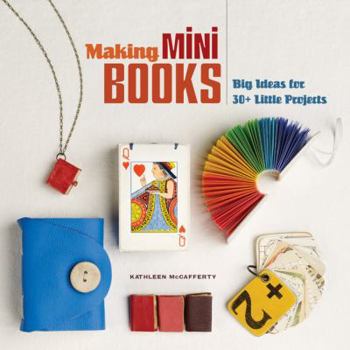 Paperback Making Mini Books: Big Ideas for 30+ Little Projects Book