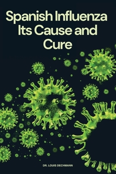 Paperback Spanish Influenza: Its Cause and Cure Book