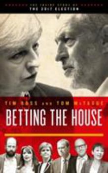 Paperback Betting the House: The Inside Story of the 2017 Election Book