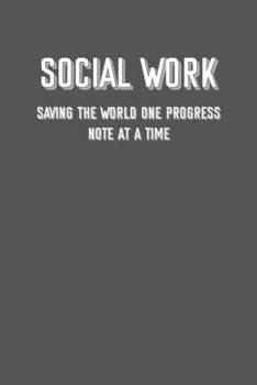 Paperback Social work Saving the world one progress note at a time: 6x9 Journal sarcastic inspirational notebook xmas gift presents for under 10 dollars Book