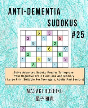 Paperback Anti-dementia Sudokus #25: Solve Advanced Sudoku Puzzles To Improve Your Cognitive Brain Functions And Memory ( Large Print&#65292;Suitable For T Book