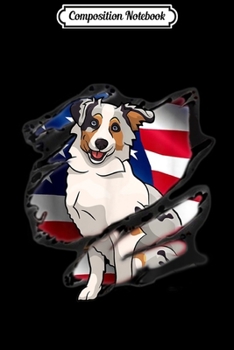 Composition Notebook: Australian Shepherd Inside Flag 4th Of July Independence Day Journal/Notebook Blank Lined Ruled 6x9 100 Pages