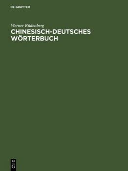 Hardcover Chinesisch-deutsches Wörterbuch: 6400 Schriftzeichen mit ihren Einzelbedeutungen und den gebräuchlichsten Zusammensetzungen (German Edition) [German] Book