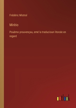 Paperback Mirèio: Pouèmo prouvençau, emé la traducioun litorale en regard [French] Book