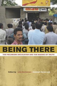 Paperback Being There: The Fieldwork Encounter and the Making of Truth Book