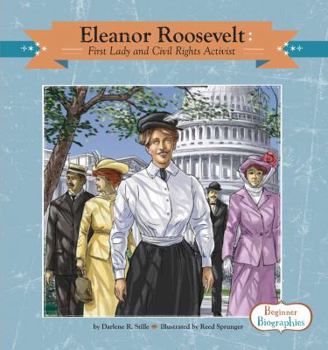 Eleanor Roosevelt: First Lady and Civil Rights Activist: First Lady and Civil Rights Activist - Book  of the Beginner Biographies