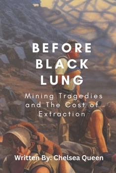 Paperback Before Black Lung: Mining Tragedies and The Cost of Extraction Book