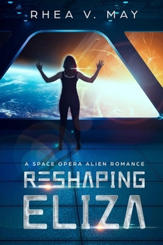 Paperback Reshaping Eliza: A Space Opera Alien Romance Book