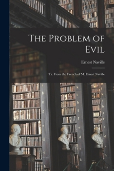Paperback The Problem of Evil: Tr. From the French of M. Ernest Naville Book