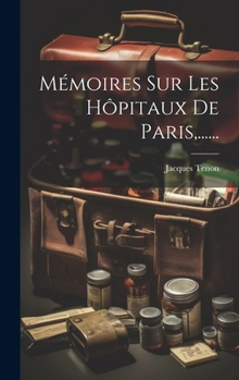 Hardcover Mémoires Sur Les Hôpitaux De Paris, ...... [French] Book