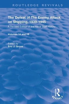 Paperback The Defeat of the Enemy Attack Upon Shipping, 1939-1945: A Revised Edition of the Naval Staff History Book