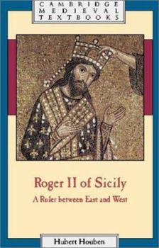 Roger II of Sicily: A Ruler between East and West - Book  of the Cambridge Medieval Textbooks