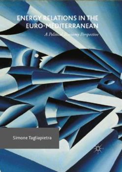 Hardcover Energy Relations in the Euro-Mediterranean: A Political Economy Perspective Book