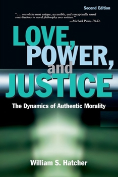 Paperback Love, Power, and Justice: The Dynamics of Authentic Morality Book