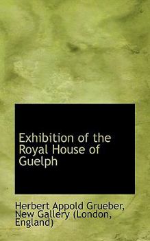 Exhibition of the Royal House of Guelph