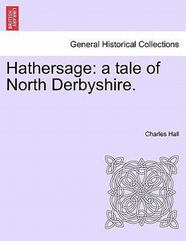 Paperback Hathersage: A Tale of North Derbyshire. Book