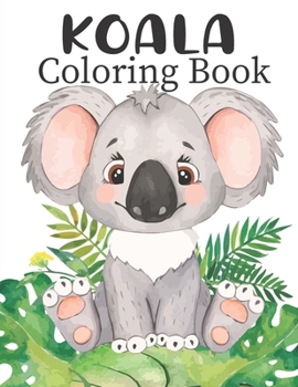 Paperback Koala Coloring Book: with 50 Super Fun Coloring Pages of Koala ( A Kids Activate Book) Book