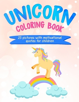 Paperback Unicorn Coloring Book: 25 Pictures with Motivational Quotes for Children Book