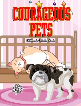 Paperback Courageous Pets: Children's Coloring Book