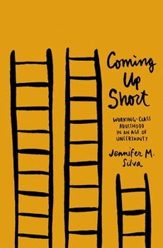 Hardcover Coming Up Short: Working-Class Adulthood in an Age of Uncertainty Book