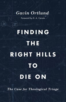 Paperback Finding the Right Hills to Die on: The Case for Theological Triage Book