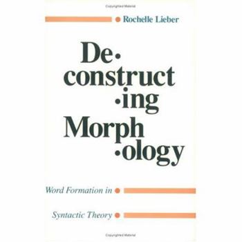 Paperback Deconstructing Morphology: Word Formation in Syntactic Theory Book