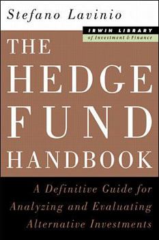 Hardcover The Hedge Fund Handbook: A Definitive Guide for Analyzing and Evlaluating Alternative Investments Book