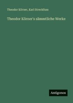 Paperback Theodor Körner's sämmtliche Werke [German] Book