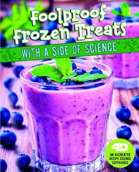 Hardcover Foolproof Frozen Treats with a Side of Science: 4D an Augmented Recipe Science Experience Book