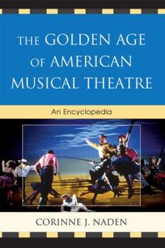 Hardcover The Golden Age of American Musical Theatre: 1943-1965 Book