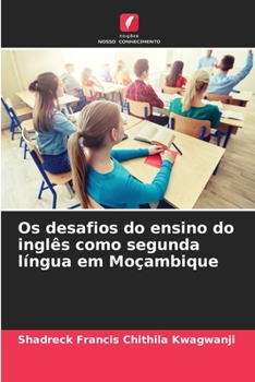 Paperback Os desafios do ensino do inglês como segunda língua em Moçambique [Portuguese] Book
