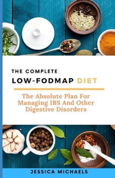 Paperback The Complete Low Fodmap Diet: The Absolute Plan For Managing IBS And Other Digestive Disorders Book