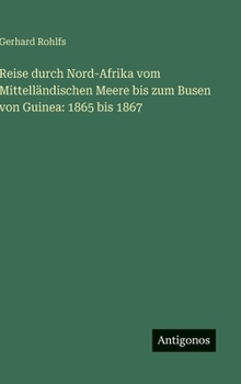 Reise durch Nord-Afrika vom Mittelländischen Meere bis zum Busen von Guinea: 1865 bis 1867 (German Edition)