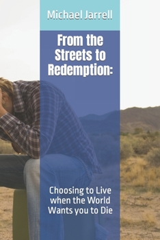 Paperback From the Streets to Redemption: Choosing to Live when the World Wants you to Die Book