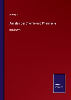 Paperback Annalen der Chemie und Pharmacie: Band CXVII [German] Book