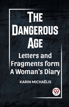 Paperback The Dangerous Age Letters and Fragments from a Woman's Diary Book